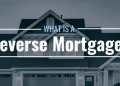 What is a reverse mortgage?