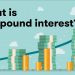 What is compound interest and how does it work?